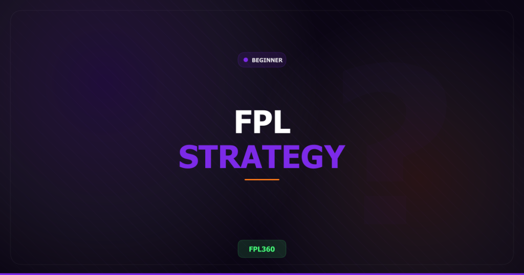 The Complete Beginner’s Guide to Fantasy Premier League: Everything You Need to Know