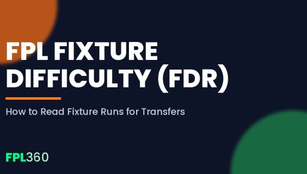 FPL Fixture Difficulty Rating (FDR) Explained: How to Use It in 2026/27