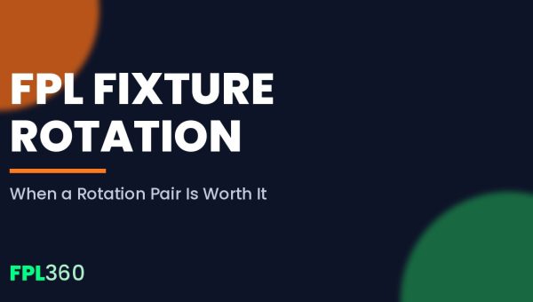 FPL Fixture Rotation: When Rotating Players Works (and When It Doesn’t)